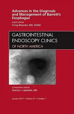 1455704520 Advances Volume 9781455704521 Management Issue (Hardcover of Barrett's Gastrointestinal an Endoscopy and Clinics: 21-1 in Esophagus, Diagnosis of the - Used)